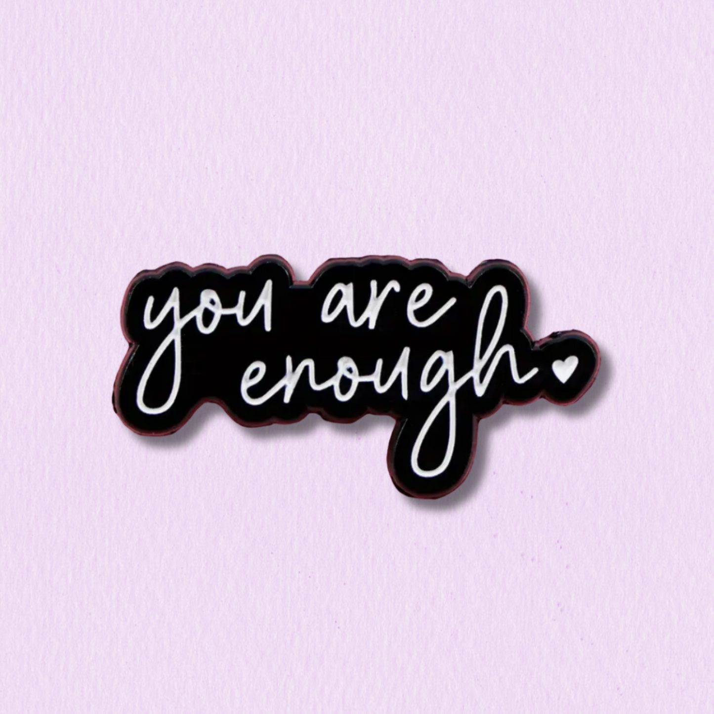 You Are Enough Enamel Pin