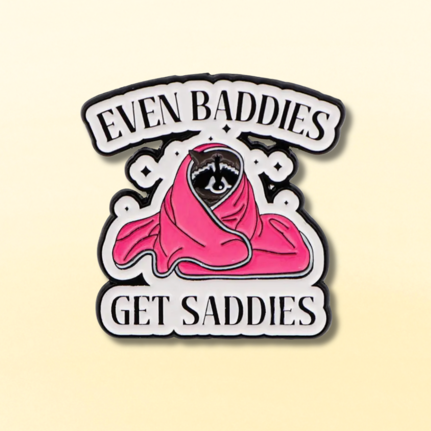 Even Baddies Get Saddies - Raccoon Edition