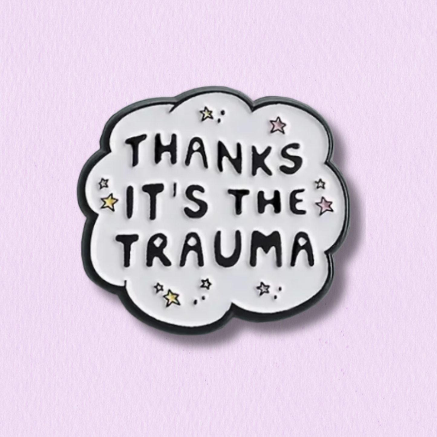 Thanks, It’s the Trauma Enamel Pin