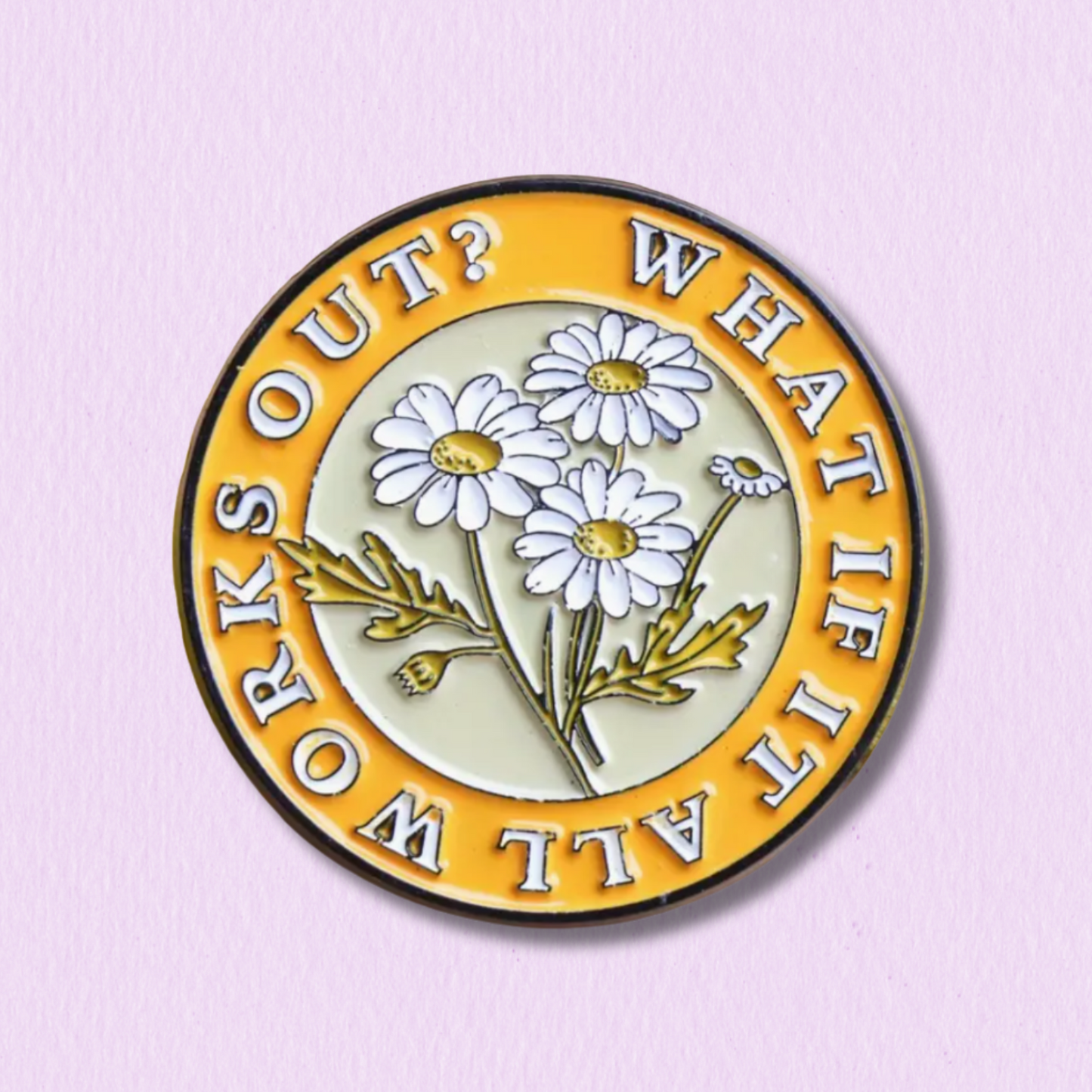 What If It All Works Out? Enamel Pin