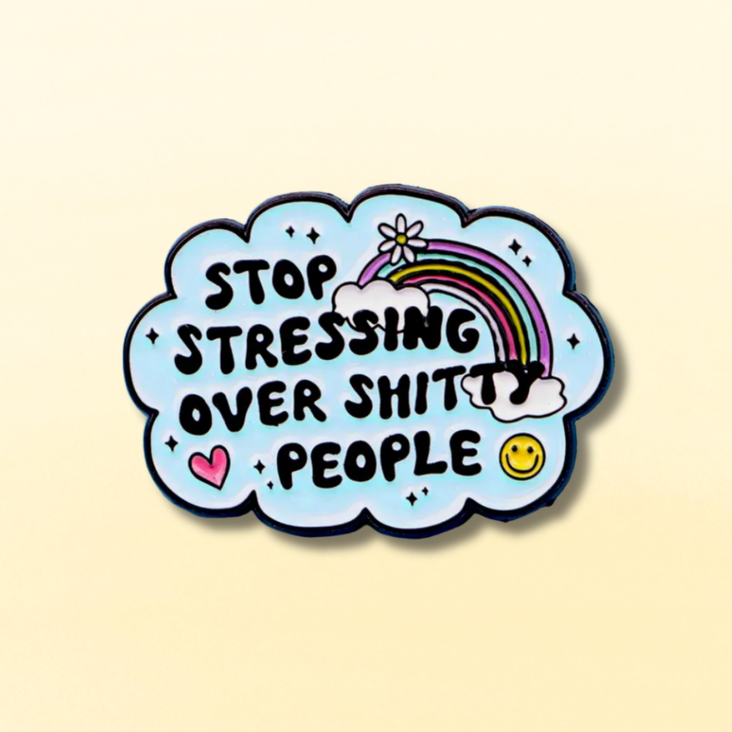 Stop Stressing Over Sh*tty People Enamel Pin