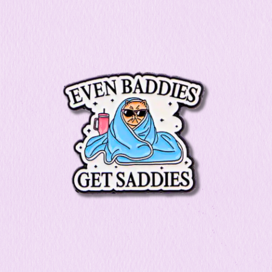 Even Baddies Get Saddies - Cat Edition