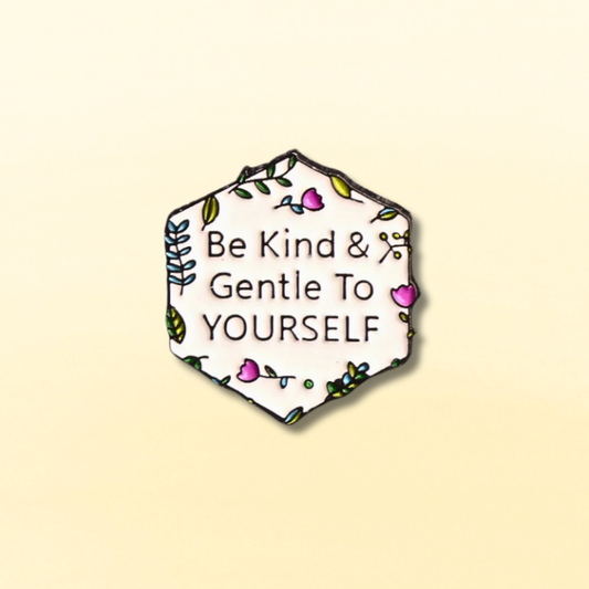 Be Kind & Gentle to Yourself Enamel Pin